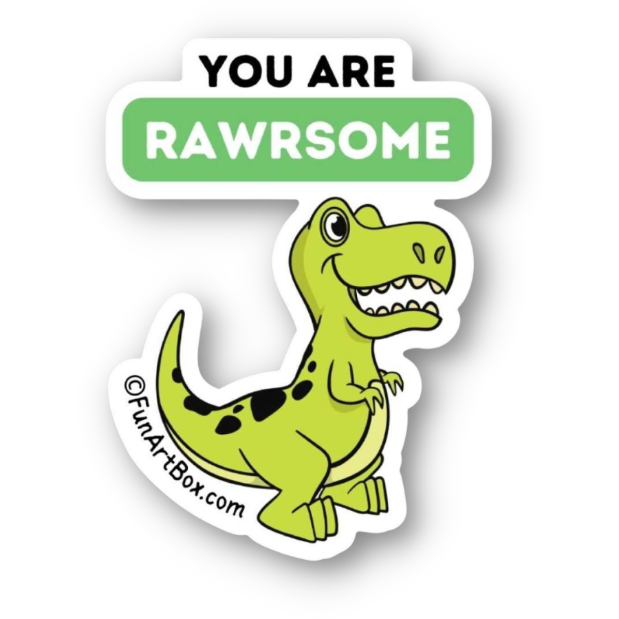 You Are Rawrsome Sticker