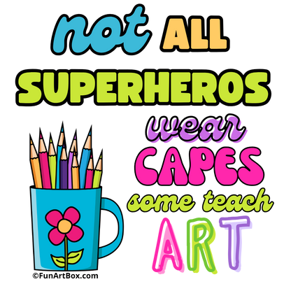 Not All Superheros Wear Capes, Some Teach Art Sticker
